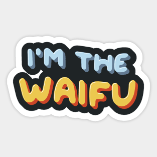 I'm the Waifu / If Found, Please Return to the Waifu (Couple Shirt) Version 1 Sticker